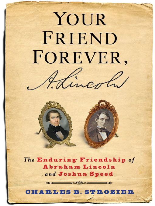 Title details for Your Friend Forever, A. Lincoln by Charles B. Strozier - Available